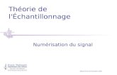 Théorie de l'Échantillonnage Numérisation du signal Michel Fiocchi Novenbre 2003.