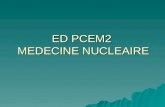 ED PCEM2 MEDECINE NUCLEAIRE. PLUSIEURS GRANDS DOMAINES  SCINTIGRAPHIES OSSEUSES  SCINTIGRAPHIES CARDIAQUES  SCINTIGRAPHIES THYROIDIENNES  SCINTIGRAPHIES