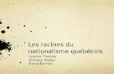 Les racines du nationalisme québécois Leanna Thomas Chelsea Snyder Diana Berríos.