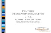 POLITIQUE D’ÉDUCATION DES ADULTES ET DE FORMATION CONTINUE RÉSUMÉ DU PLAN D’ACTION.