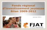 Fonds régional d’investissement jeunesse Bilan 2009-2012 Janvier 2013.
