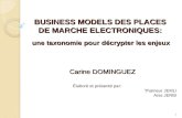 BUSINESS MODELS DES PLACES DE MARCHE ELECTRONIQUES:. Carine DOMINGUEZ Élaboré et présenté par: Thameur JEMLI Anis JERBI 1 une taxonomie pour décrypter.