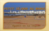 Agadir et sa région Sa plage de sable fin Son front de mer et ses attractions Sa marina et son port de plaisance.
