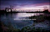 Le matin du dernier silence Réflexion de Robert Serge Hanna.