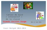 Cahier de bord « interactif » de la classe : Grande Section Rouge Cours Sévigné 2013-2014 Mai et Juin 2014.