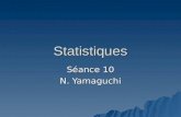 Statistiques Séance 10 N. Yamaguchi. Résumé de la séance précédente  Les ANOVA –À 1 facteur à n niveaux –À 1 facteur à mesures répétées –À 2 facteurs.