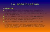La modalisation DÉFINITION La modalisation est la marque par laquelle le sujet qui parle donne aux mots qu’il utilise diverses nuances. Et selon l’utilisation.