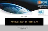 SCG – 7005 © Université Laval 2009 Stéphane Roche Boris Mericskay Module de cours 11 Capsule 1 Retour sur le Web 2.0.