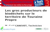 15 et 16 juin 2011 - TOURS Les gros producteurs de biodéchets sur le territoire de Touraine Propre M. Gaël CANEVET, Technicien.
