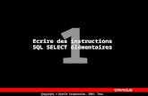 1 Copyright © Oracle Corporation, 2001. Tous droits réservés. Ecrire des instructions SQL SELECT élémentaires.