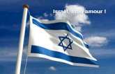 Israël, mon amour !. Bonjour les bien-aimés du Seigneur, Aujourd'hui, j'ai intitulé notre méditation: « Israël, mon amour! » en relation avec la parole.