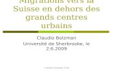 C. Bolzman, Sherbrooke, 2.6.09 Migrations vers la Suisse en dehors des grands centres urbains Claudio Bolzman Université de Sherbrooke, le 2.6.2009.