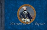 Le Marquis de La Fayette, de son vrai nom : Marie - Joseph Paul Yves Roch Gilbert du Motier. Il est né le 6 septembre 1757 au château de Chavaniac -