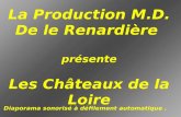 La Production M.D. De le Renardière présente Les Châteaux de la Loire Diaporama sonorisé à défilement automatique.