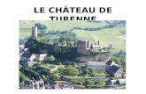 LE CHÂTEAU DE TURENNE. Turenne est un village médiéval situé en Corrèze à 15 km au sud de Brive la Gaillarde. Ses habitants sont les Turennois et Turennoises.