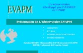 Présentation de L'Observatoire EVAPM Antoine BODIN - Responsable de l’Observatoire EVAPM IREM / Université de Franche-Comté Un observatoire développé par.