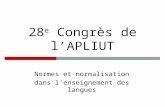 28 e Congrès de l’APLIUT Normes et normalisation dans l’enseignement des langues.