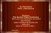 Automatique... St- Petersburg Saint - Petersbourg Musique: The Boston Pops Orchestra Bien que nos musiciens ne soient pas Russes, cette musique de Russie.