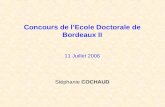 Concours de l’Ecole Doctorale de Bordeaux II 11 Juillet 2006 Stéphanie COCHAUD.