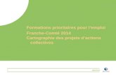 18/02/2014 Formations prioritaires pour l’emploi Franche-Comté 2014 Cartographie des projets d’actions collectives 1.