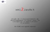 1 xmi 2 JavAct Etude de l'environnement de développement Eclipse pour la conception d'applications d'acteurs De l’UML aux agents répartis.