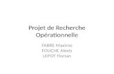 Projet de Recherche Opérationnelle FABRE Maxime FOUCHE Alexis LEPOT Florian.