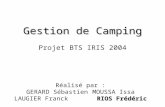 Gestion de Camping Projet BTS IRIS 2004 RIOS Frédéric Réalisé par : GERARD SébastienMOUSSA Issa LAUGIER FranckRIOS Frédéric.
