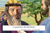 La guérison de Bartimée D’après Mc 10,46-52. Il y avait un aveugle à Jéricho appelé Bartimée, qui mendiait.