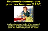 Économie domestique pour les femmes (1960) Authentiques extraits d'un manuel scolaire d'Économie Domestique pour les Femmes publié en 1960.
