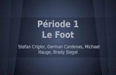 Période 1 Le Foot Stefan Crigler, German Cardenas, Michael Hauge, Brady Siegel.