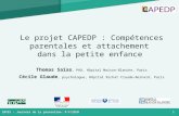 1 INPES – Journées de la prévention– 9/4/2010 Le projet CAPEDP : Compétences parentales et attachement dans la petite enfance Thomas Saïas, PhD, Hôpital.