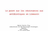 Le point sur les résistances aux antibiotiques en Limousin Marie-Cécile Ploy Laboratoire de Bactériologie-Virologie-Hygiène CHU Limoges 18 Novembre 2008.