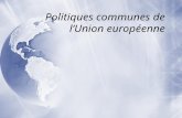 Politiques communes de l’Union européenne. Enact 2006Politiques communes de l'Union2 Petite chronologie  Traité de Rome - 1957  Etablissement d’un marché.