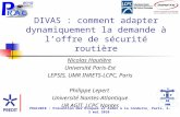 DI V AS ANR PRAC2010 : Prévention des Risques et Aides à la Conduite, Paris, 4-5 mai 2010 DIVAS : comment adapter dynamiquement la demande à l’offre de.