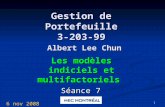 0 Gestion de Portefeuille 3-203-99 Albert Lee Chun Les modèles indiciels et multifactoriels Séance 7 6 nov 2008.
