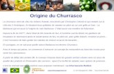 © LFC Management 2006 - Tous droits réservés FAZENDA DO Churrasco Origine du Churrasco Le churrasco vient de chez les indiens Arawak,