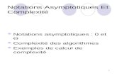 1 Notations Asymptotiques Et Complexité Notations asymptotiques : 0 et  Complexité des algorithmes Exemples de calcul de complexité.