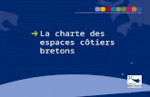 La charte des espaces côtiers bretons. Un projet d’avenir pour la zone côtière bretonne Pour les Bretons, la zone côtière doit rester dans l’avenir un.