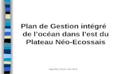 Beg-Meil, France, Juin 2010 Plan de Gestion intégré de l’océan dans l’est du Plateau Néo-Ecossais.