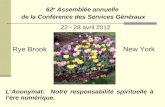 62 e Assemblée annuelle de la Conférence des Services Généraux L’Anonymat: Notre responsabilité spirituelle à l’ère numérique. 22 - 28 avril 2012 Rye BrookNew.