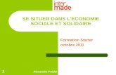 SE SITUER DANS L’ECONOMIE SOCIALE ET SOLIDAIRE Formation Starter octobre 2011 Alexandre FASSI 1.