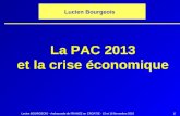 1 Lucien Bourgeois La PAC 2013 et la crise économique Lucien BOURGEOIS - Ambassade de FRANCE en CROATIE - 15 et 16 Novembre 2010.