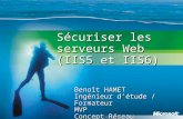 Sécuriser les serveurs Web (IIS5 et IIS6) Benoît HAMET Ingénieur d’étude / Formateur MVP Concept Réseau.