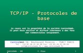 CentralWeb - 1998F. Playe1 TCP/IP - Protocoles de base Ce cours est la propriété de la société CentralWeb. Il peut être utilisé et diffusé librement à.