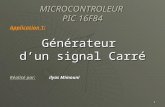 1 MICROCONTROLEUR PIC 16F84 Application 1: Générateur d’un signal Carré Réalisé par:ilyas Mimouni.