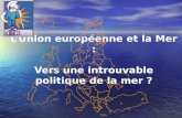 L’Union européenne et la Mer : Vers une introuvable politique de la mer ?