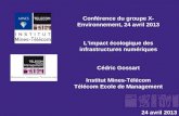 Conférence du groupe X- Environnement, 24 avril 2013 L’impact écologique des infrastructures numériques Cédric Gossart Institut Mines-Télécom Télécom Ecole.