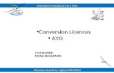 Conversion Licences Conversion Licences ATO ATO Yves BLONDE: Michel JACQUEMIN: Fédération Française de Vol à Voile Réunions sécurité en régions 2013/2014.