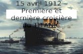 15 avril 1912 â€“ Premi¨re et derni¨re croisi¨re du TITANIC