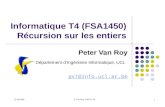 12/10/2004 P. Van Roy, InfoT4, S3 1 Informatique T4 (FSA1450) Récursion sur les entiers Peter Van Roy Département d’Ingénierie Informatique, UCL pvr@info.ucl.ac.be.